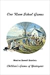 One Room School Games: Children's Games of Yesteryear