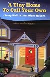 A Tiny Home to Call Your Own: Living Well in Just Right Houses