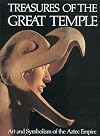 Treasures of the Great Temple: Art and Symbolism of the Aztec Empire