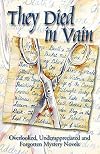 They Died in Vain: Overlooked, Underappreciated and Forgotten Mystery Novels
