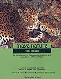 Maya Nature An Introduction To The Ecosystems Plants And Animals Of Mayan World