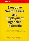 Executive Search Firms and Employment Agencies in Seattle: Job-Search Resources for the Executive, Manager, and Professional