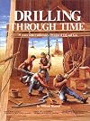 Drilling Through Time: 75 Years With California's Division of Oil and Gas (Division of Oil and Gas publication)