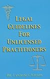 Legal Guidelines For Unlicensed Practitioners