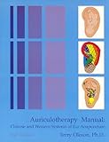 Auriculotherapy Manual Chinese And Western Systems Of Ear Acupuncture