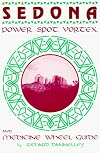 Sedona Power Spot, Vortex & Medicine Wheel Guide