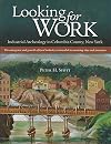 Looking for Work: Industrial Archeology in Columbia County, New York: The Emergence and Growth of Local Industry as Revealed in Surviving Sites and Structures