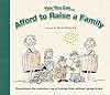 Yes You Can...Afford To Raise A Family: Experience Priceless Joy Of Raising Kids Without Going Broke