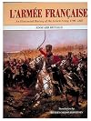 L'Armee Francaise: An Illustrated History of the French Army, 1790-1885