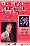 Hypnosis Medicine Of The Mind Hypnosis Medicine Of The Mind A Complete Manual On Hypnosis For The Beginner Intermediate And Advanced Practitioner