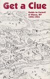 Get a Clue : The "Real" Guide to Cornell And Ithaca : 1993-1994