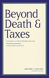 Beyond Death & Taxes: Old Questions, New Answers: A Guide to the New Estate Planning
