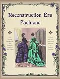 Reconstruction Era Fashions 350 Sewing Needlework And Millinery Patterns 18671868