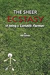 The Sheer Ecstasy of Being a Lunatic Farmer