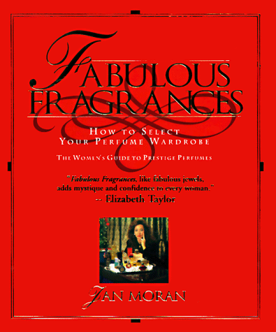 Fabulous Fragrances: How to Select Your Perfume Wardrobe: The Women's Guide to Prestige Perfumes book cover
