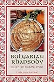 Bulgarian Rhapsody The Best Of Balkan Cuisine