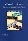 Milwaukee Streets: The Stories Behind Their Names (Wisconsin)