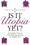Is It Utopia Yet?: An Insider's View of Twin Oaks Community in Its Twenty-Sixth Year