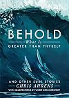 Behold What is Greater Than Thyself and Other Surf Stories