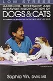 Low Stress Handling Restraint And Behavior Modification Of Dogs Cats Techniques For Developing Patients Who Love Their Visits