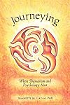 Journeying : Where Shamanism and Psychology Meet