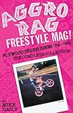 Aggro Rag Freestyle Mag Plywood Hoods Zines 8489 The Complete Collection