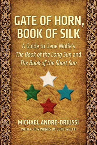 Gate of Horn, Book of Silk: A Guide to Gene Wolfe's The Book of the Long Sun and The Book of the Short Sun book cover