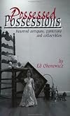 Possessed Possessions : Haunted Antiques, Furniture and Collectibles