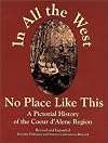 In All the West No Place Like This: A Pictorial History of the Coeur d'Alene Region