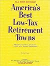 America's Best Low-Tax Retirement Towns, 3rd Edition: Where to Move to, and From, to Slash Your Taxes in Retirement! (America's Best Low-Tax Retirement Towns: Where to Move to from to)
