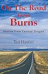 On the Road from Burns: Stories from Central Oregon