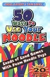 50 Ways to Use Your Noodle: Loads of Land Games with Foam Noodle Toys