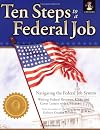 Ten Steps to a Federal Job: Navigating the Federal Job System, Writing Federal Resumes, KSAs and Cover Letters with a Mission