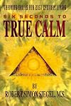 Six Seconds to True Calm : Thriving Skills for 21st Century Living