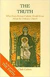 Truth: What Every Roman Catholic Should Know About the Orthodox Church (Faith Catechism)