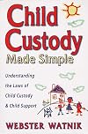 Child Custody Made Simple: Understanding the Laws of Child Custody and Child Support
