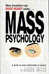 How Investors Can Make Money Using Mass Psychology: A Guide to Your Relationship With Money