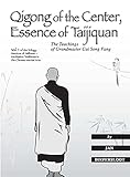 Qigong Of The Center Essence Of Taijiquan The Teachings Of Grandmaster Cai Song Fang