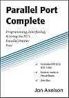 Parallel Port Complete: Programming, Interfacing & Using the PC'S Parallel Printer Port
