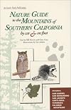 Nature Guide to the Mountains of Southern California by Car & Foot: Including: The San Gabriel, San Bernardino, San Jacinto, Santa Rosa, Cuyamaca, and Palomar Mountains