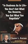 In Business As in Life, You Don't Get What You Deserve, You Get What You Negotiate