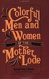 Colorful Men and Women of the Mother Lode