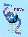 Easy Pic'N: A Beginners Guide to Using Pic16/17 Microcontrollers from Square 1