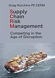 Supply Chain Risk Management Competing In The Age Of Disruption