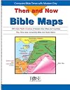 Then and Now Bible Maps: Compare Bible Times with Modern Day