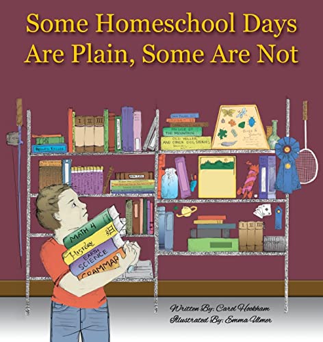 Cover of Some Homeschool Days Are Plain, Some Are Not