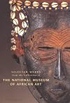 Selected Works from the Collection of the National Museum of African Art, Volume 1