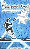 The Waterproof Coach The Waterproof Workout Book For Fitness Swimmers And Triathletes