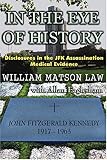 In The Eye Of History Disclosures In The Jfk Assassination Medical Evidence