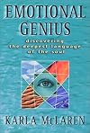 Emotional Genius : Discovering the Deepest Language of the Soul